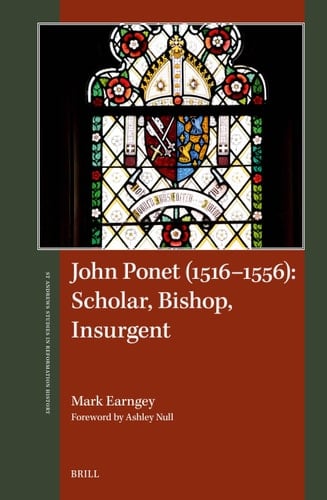 John Ponet (1516-1556) Scholar, Bishop, Insurgent