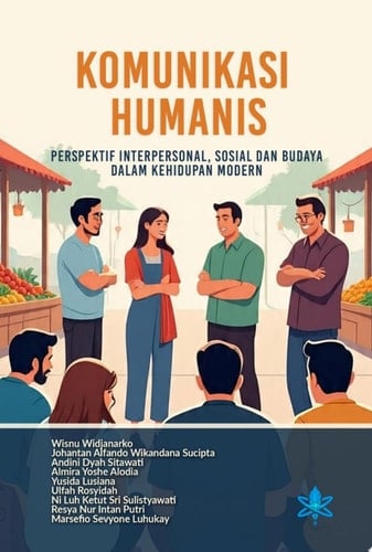 Komunikasi Humanis Perspektif Interpersonal, Sosial dan Budaya dalam Kehidupan Modern