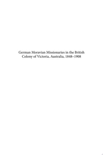 German Moravian Missionaries in the British Colony of Victoria, Australia, 1848-1908 Influential Strangers