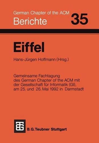 Eiffel Fachtagung des German Chapter of the ACM e.V. in Zusammenarbeit mit der Gesellschaft für Informatik e.V., FA 2.1, am 25. und 26. Mai 1992 in Darmstadt