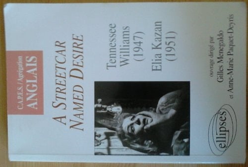 "A streetcar named Desire" Tennessee Williams (1947) [et] Elia Kazan (1951)