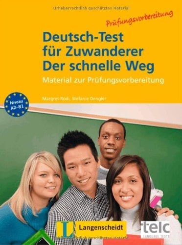 Deutsch-Test für Zuwanderer - der schnelle Weg Material zur Prüfungsvorbereitung ; [Niveau A2-B1]
