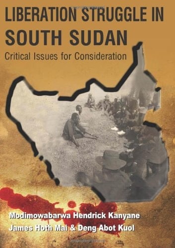 Liberation Struggle in South Sudan Critical Issues for Consideration