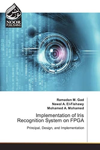 Implementation of Iris Recognition System on FPGA Principal, Design, and Implementation