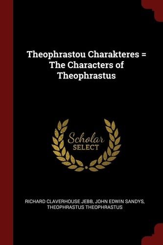 Theophrastou Charakteres = The Characters of Theophrastus