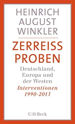 Zerreissproben Deutschland, Europa und der Westen : Interventionen 1990 bis 2015