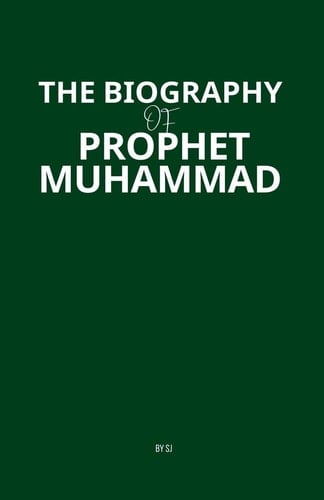 The Biography of Prophet Muhammad