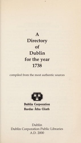 A Directory of Dublin for the Year 1738 Compiled from the Most Authentic Sources