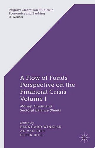 A Flow-of-Funds Perspective on the Financial Crisis Volume I Money, Credit and Sectoral Balance Sheets