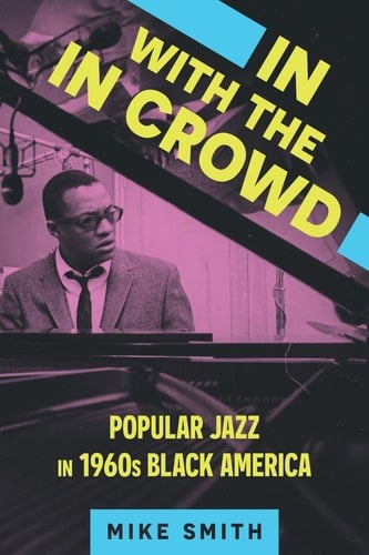 In with the in Crowd Popular Jazz in 1960s Black America