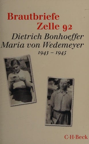 Brautbriefe Zelle 92 Dietrich Bonhoeffer, Maria von Wedemeyer; 1943-1945