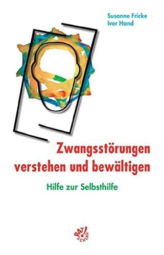 Zwangsstörungen verstehen und bewältigen Hilfe zur Selbsthilfe