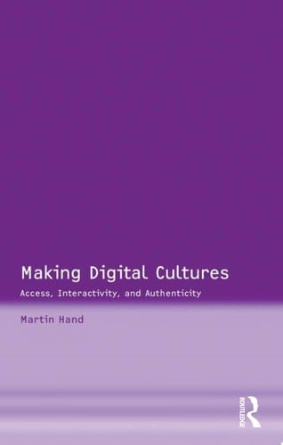 Making Digital Cultures Access, Interactivity, and Authenticity