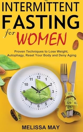 Intermittent Fasting for Women The Complete Guide to Women's Wellness