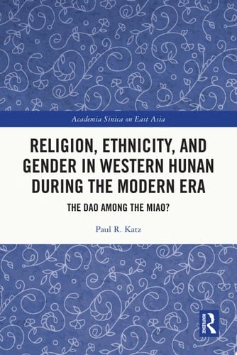 Religion, Ethnicity, and Gender in Western Hunan during the Modern Era The Dao among the Miao?