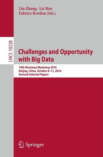 Challenges and Opportunity with Big Data 19th Monterey Workshop 2016, Beijing, China, October 8 – 11, 2016, Revised Selected Papers