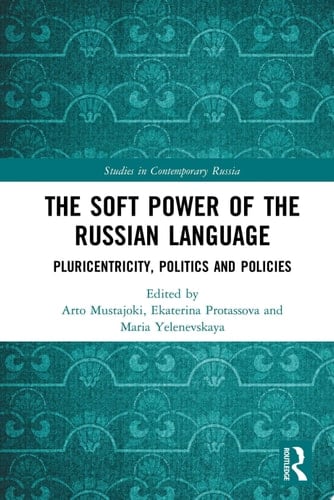 The Soft Power of the Russian Language Pluricentricity, Politics and Policies