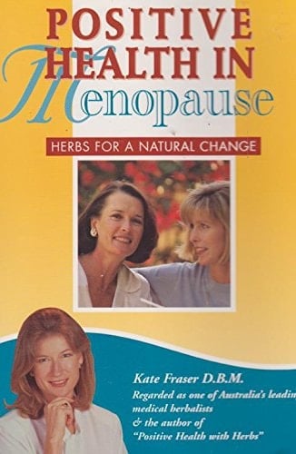 Positive Health in Menopause Herbs for a Natural Change