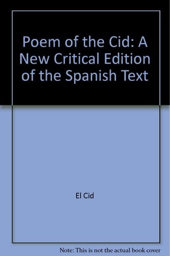 The Poem of the Cid ; a New Critical Ed. of the Spanish Text, with an Introd. and Notes