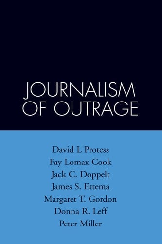 The Journalism of Outrage Investigative Reporting and Agenda Building in America