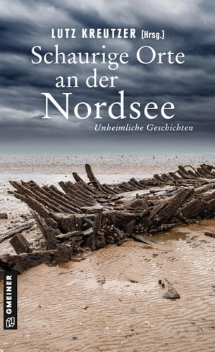 Schaurige Orte an der Nordsee Unheimliche Geschichten