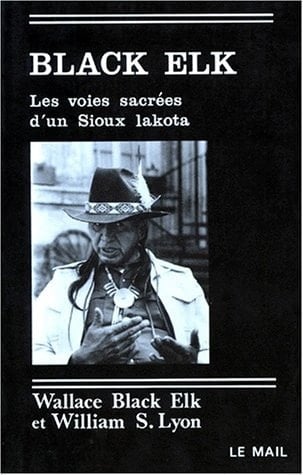 Black Elk les voies sacrées d'un Sioux lakota