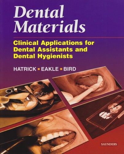 Dental Materials: Clinical Applications for Dental Assistants and Dental Hygienists