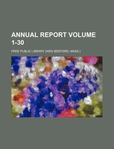 Annual report Volume 1-30