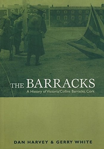The Barracks: A History of Victory/Collins Barracks