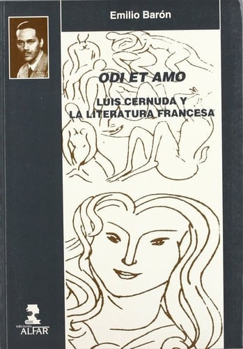Odi et amo: Luis Cernuda y la literatura francesa (Alfar universidad)