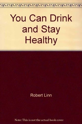 You Can Drink and Stay Healthy A Guide for the Social Drinker