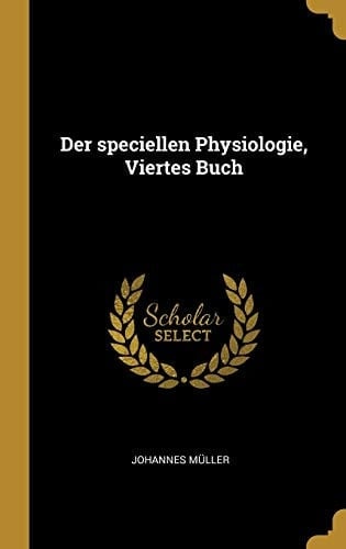 Der Speciellen Physiologie, Viertes Buch