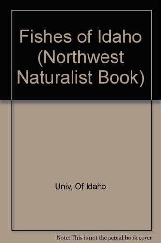 Fishes of Idaho (Northwest Naturalist Book)
