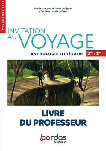 Invitation au voyage Anthologie littéraire 2de-1re Livre du professeur