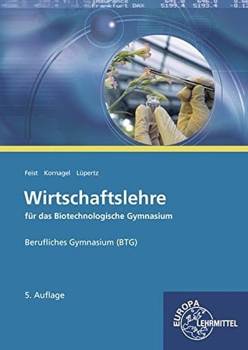 Wirtschaftslehre für das biotechnologische Gymnasium Hauptband. ...