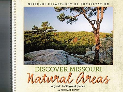 Discover Missouri Natural Areas A Guide to 50 Great Places