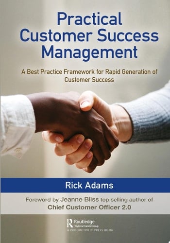 Practical Customer Success Management A Best Practice Framework for Rapid Generation of Customer Success