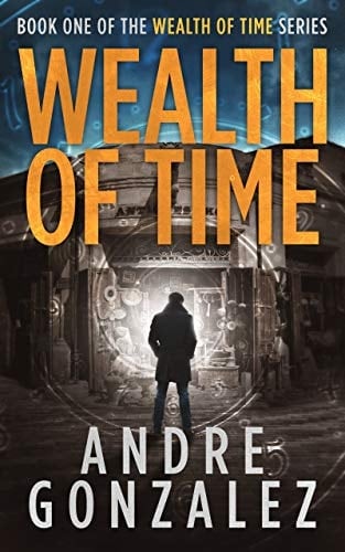 Wealth of Time: A Time Travel Thriller (Wealth of Time Series, Book 1)
