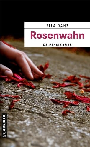 Rosenwahn Angermüllers fünfter Fall ; [Kriminalroman]