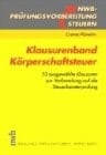 Klausurenband Körperschaftsteuer 10 ausgewählte Klausuren zur Vorbereitung auf die Steuerberaterprüfung