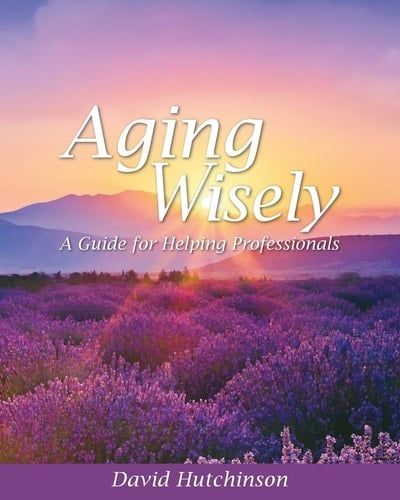 Aging Wisely A Guide for Helping Professionals