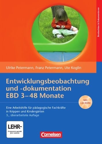 Entwicklungsbeobachtung und -dokumentation EBD 3 - 48 Monate eine Arbeitshilfe für pädagogische Fachkräfte in Krippen und Kindergärten ; [CD-ROM]