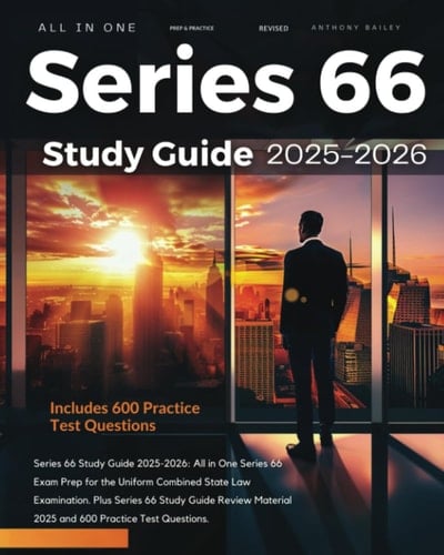 Series 66 Study Guide 2025-2026: All in One Series 66 Exam Prep for the Uniform Combined State Law Examination. Plus Series 66 Study Guide Review Material 2025 and 600 Practice Test Questions