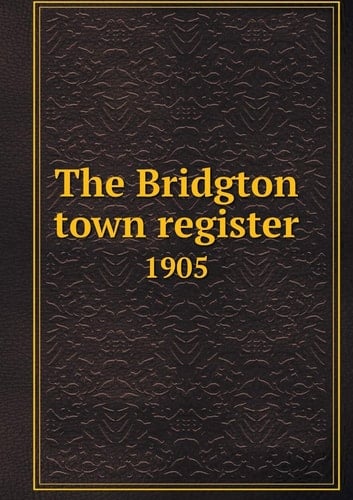 The Bridgton town register 1905