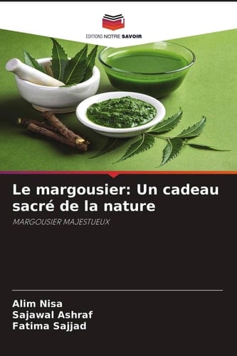 Le margousier: Un cadeau sacré de la nature: MARGOUSIER MAJESTUEUX (French Edition)