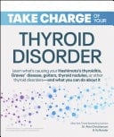 Take Charge of Your Thyroid Disorder Learn what's causing your Hashimoto's Thyroiditis, Grave's Disease, goiters, thyroid nodules, or other thyroid disorders—and what you can do about it