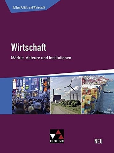 Wirtschaft - neu Märkte, Akteure und Institutionen
