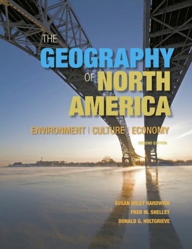The Geography of North America: Environment, Culture, Economy (Pearson+)