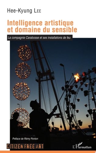Intelligence artistique et domaine du sensible La compagnie Carabosse et ses installations de feu