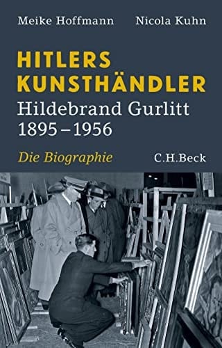 Hitlers Kunsthändler Hildebrand Gurlitt, 1895-1956 : die Biographie